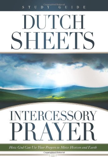 9780830745173: Dutch Sheets (Study Guide) Intercessory Prayer: How God Can Use Your Prayers to Move Heaven and Earth