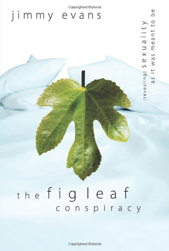 9780830745326: The Fig Leaf Conspiracy: (Revealing) Sexuality as It Was Meant to Be