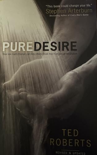 Stock image for Pure Desire: How One Mans Triumph Can Help Others Break Free From Sexual Temptation for sale by Seattle Goodwill