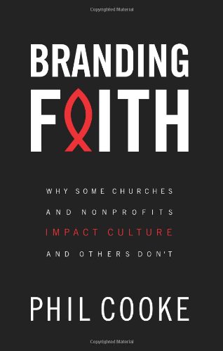 Stock image for Branding Faith: Why Some Churches and Nonprofits Impact Culture and Others Don't for sale by SecondSale