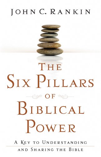 Stock image for The Six Pillars of Biblical Power: A Key to Understanding and Sharing the Bible for sale by SecondSale