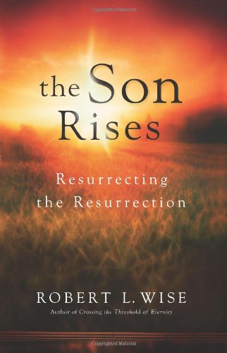 Stock image for The Son Rises: Resurrecting the Resurrection for sale by SecondSale