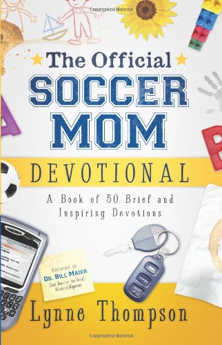 Beispielbild fr The Official Soccer Mom Devotional: A Book of 50 Brief and Inspiring Devotions zum Verkauf von SecondSale