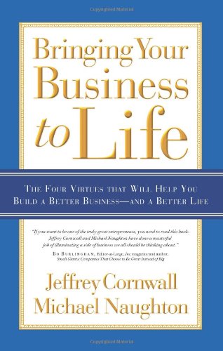 9780830745937: BRINGING YOUR BUSINESS TO LIFE: The Four Virtues That Will Help You Build a Better Business and a Better Life