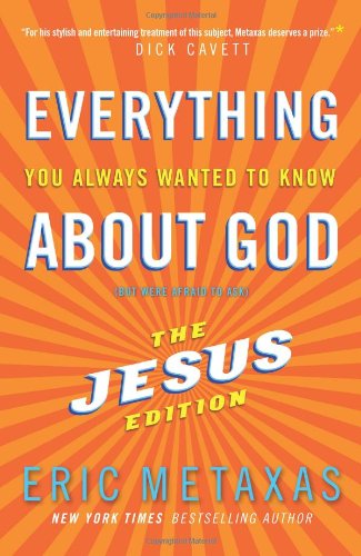 Everything You Always Wanted to Know About God: But Were Afraid To Ask: The Jesus Edition (9780830746156) by Metaxas, Eric