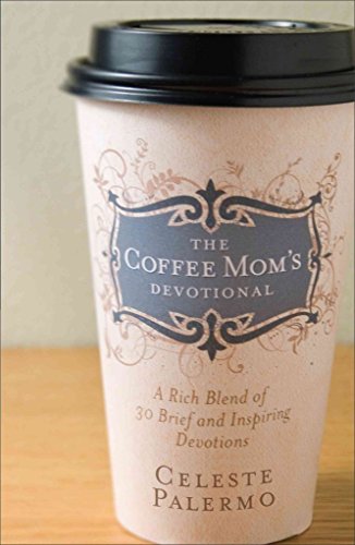 9780830746460: The Coffee Mom's Devotional: A Rich Blend of 30 Brief and Inspiring Devotions