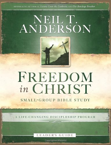 Freedom in Christ Small-Group Bible Study Leader's Guide: A Life-changing Discipleship Program (9780830746521) by Anderson, Neil T.