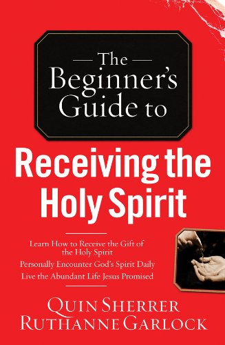 Beispielbild fr The Beginner's Guide to Receiving the Holy Spirit zum Verkauf von Half Price Books Inc.