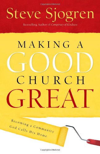 Imagen de archivo de Making a Good Church Great: Becoming a Community God Calls His Home a la venta por Wonder Book