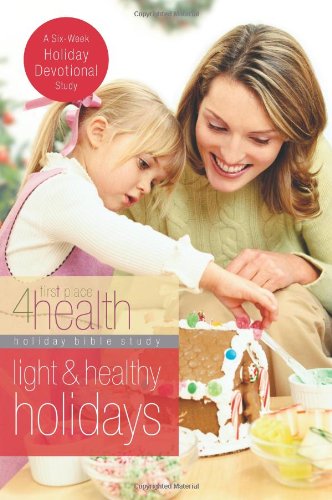 Stock image for Light and Healthy Holidays (First Place 4 Health Bible Study Series) for sale by Wonder Book