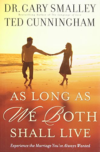 9780830746804: AS LONG AS WE BOTH SHALL LIVE: Experiencing the Marriage You've Always Wanted