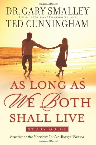 Imagen de archivo de As Long As We Both Shall Live: Experiencing the Marriage You've Always Wanted a la venta por Once Upon A Time Books