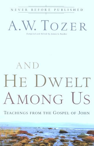 Imagen de archivo de And He Dwelt Among Us: Teachings from the Gospel of John a la venta por ThriftBooks-Dallas