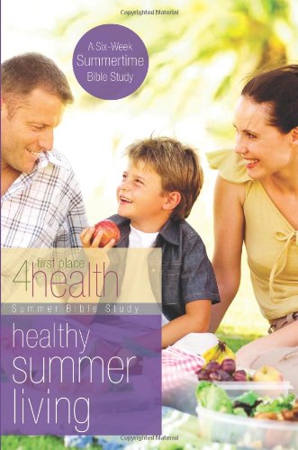 Beispielbild fr Healthy Summer Living (First Place 4 Health Bible Study Series) zum Verkauf von Half Price Books Inc.