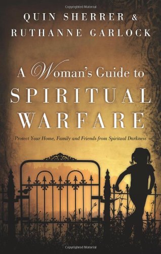 Stock image for A Woman's Guide to Spiritual Warfare: Protect Your Home, Family and Friends from Spiritual Darkness for sale by Wonder Book