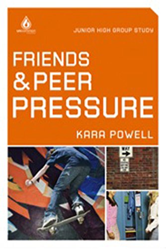 Friends and Peer Pressure: Junior High Group Study (9780830747900) by Powell, Kara