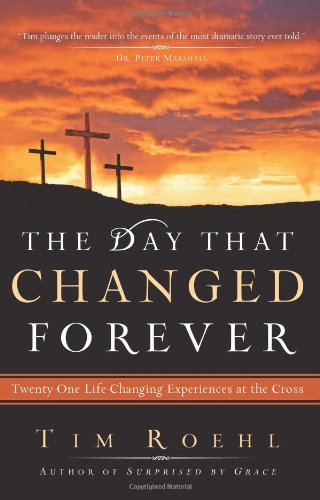 Beispielbild fr The Day That Changed Forever: Twenty-One Life Changing Experiences at the Cross zum Verkauf von BooksRun