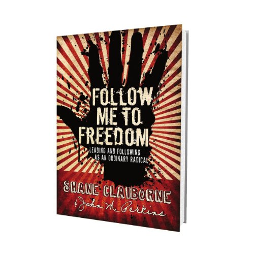 Follow Me to Freedom: Leading anf Following As an Ordinary Radical (9780830751204) by Claiborne, Shane; Perkins, John M.