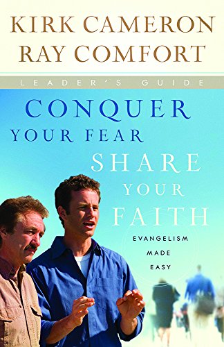 Conquer Your Fear, Share Your Faith Leader's Guide: An Evangelism Crash Course Leader's Guide (9780830751525) by Comfort, Ray; Cameron, Kirk
