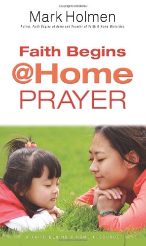 Stock image for Faith Begins @ Home Prayer for sale by Better World Books: West