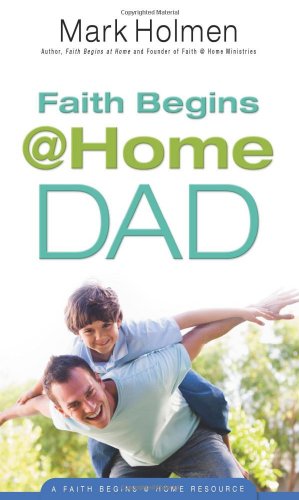 Stock image for Faith Begins @ Home Dad for sale by Wonder Book