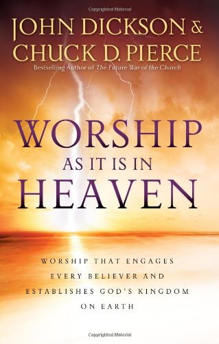 Stock image for Worship As It Is in Heaven: Worship That Engages Every Believer and Establishes God's Kingdom on Earth for sale by Once Upon A Time Books