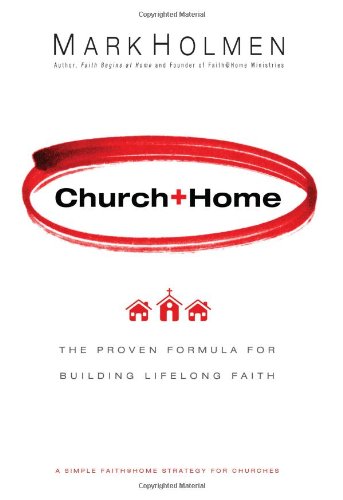 Stock image for Church + Home: The Proven Formula for Building Lifelong Faith for sale by Zoom Books Company