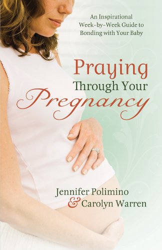 Imagen de archivo de Praying Through Your Pregnancy: An Inspirational Week-by-week Guide for Moms-to-be a la venta por BooksRun