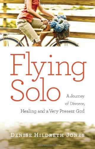 Stock image for Flying Solo: A Journey of Divorce, Healing and a Very Present God for sale by Wonder Book