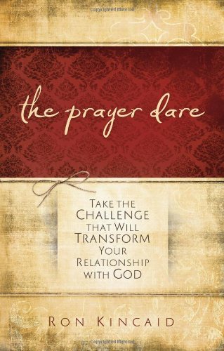 Imagen de archivo de Prayer Dare : Take the Challenge That Will Transform Your Relationship with God a la venta por Better World Books