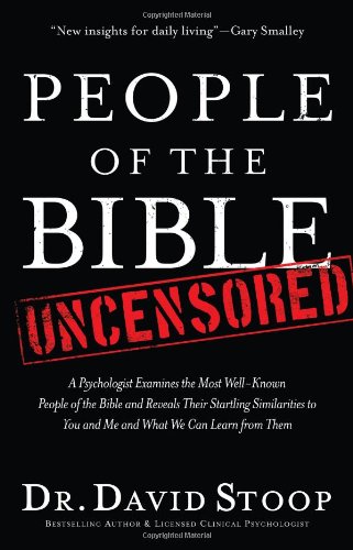 9780830757275: People of the Bible Uncensored: A Psychologist Examines the Most Well-known People of the Bible and Reveals Their Startling Similarities to You and Me and What We Can Learn from Them