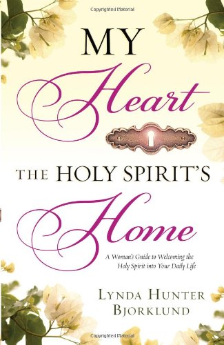 Stock image for My Heart, the Holy Spirit's Home: A Woman's Guide to Welcoming the Holy Spirit Into Your Daily Life for sale by ThriftBooks-Atlanta