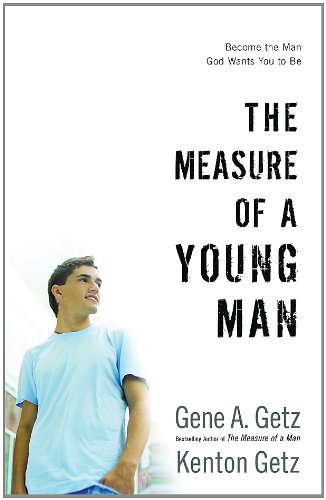 Stock image for The Measure of a Young Man: Become the Man God Wants You to Be for sale by Once Upon A Time Books
