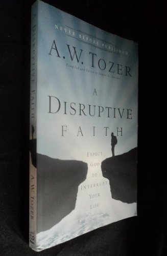 9780830757619: A Disruptive Faith: Expect God to Interrupt Your Life