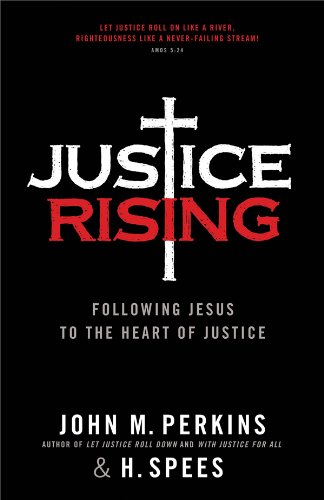 Justice Rising: Following Jesus to the Heart of Justice (9780830759415) by Perkins, John M.; Spees, H.