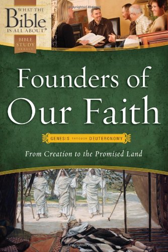 Beispielbild fr Founders of Our Faith: Genesis Through Deuteronomy: From Creation to the Promised Land zum Verkauf von ThriftBooks-Atlanta