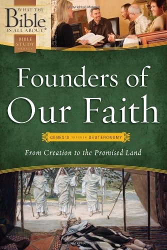 Imagen de archivo de Founders of Our Faith: Genesis Through Deuteronomy: From Creation to the Promised Land a la venta por ThriftBooks-Atlanta