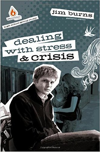 Dealing with Stress & Crisis (High School Group Study) (9780830762118) by Burns, Jim