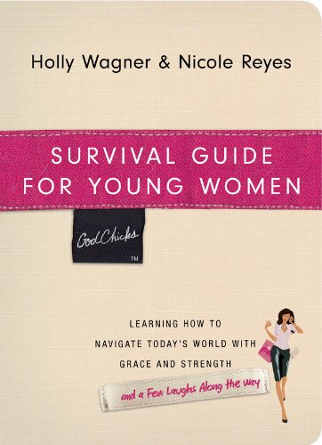 Beispielbild fr Survival Guide for Young Women: Learning How to Navigate Today's World with Grace and Strength- and a Few Laughs Along the Way (Godchicks) zum Verkauf von Wonder Book