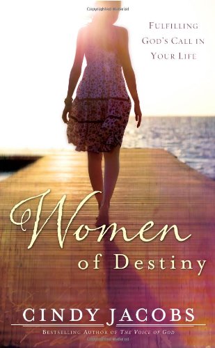 Stock image for Women of Destiny: Releasing You to Fulfill God's Call in Your Life for sale by HPB-Emerald