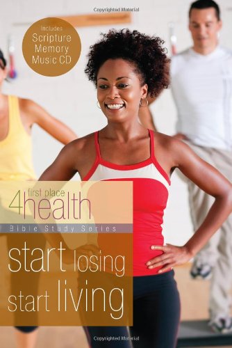 9780830765201: Start losing, Start living (First Place 4 Health Bible Study)