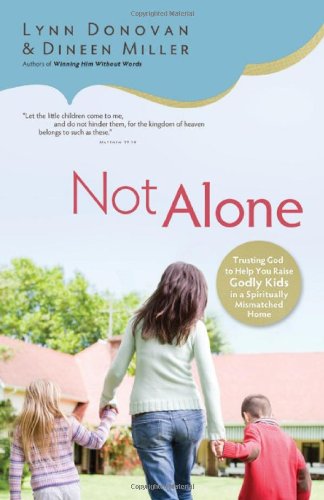 Stock image for Not Alone: Trusting God to Help You Raise Godly Kids in a Spiritually Mismatched Home for sale by BooksRun