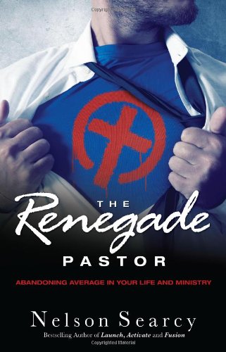 9780830767236: The Renegade Pastor: Abandoning Average in Your Life and Ministry