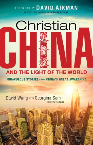 Stock image for Christian China and the Light of the World : Miraculous Stories from China's Great Awakening for sale by Better World Books: West