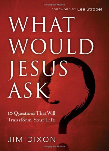 Beispielbild fr What Would Jesus Ask?: 10 Questions That Will Transform Your Life zum Verkauf von Books of the Smoky Mountains