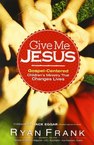 Imagen de archivo de Give Me Jesus: Gospel-Centered Children's Ministry That Changes Lives a la venta por Wonder Book