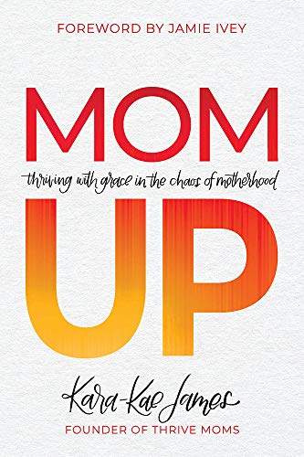 Stock image for Mom Up: Thriving with Grace in the Chaos of Motherhood for sale by Your Online Bookstore