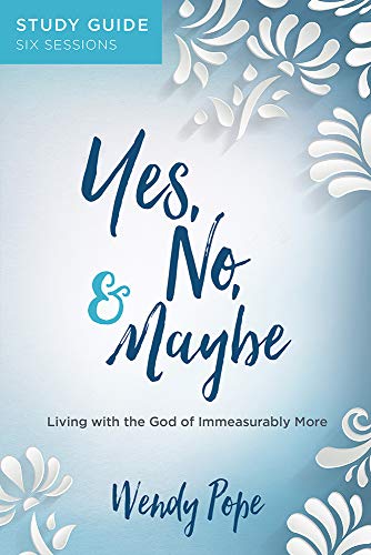 Stock image for Yes, No, and Maybe Study Guide: Living with the God of Immeasurably More for sale by SecondSale