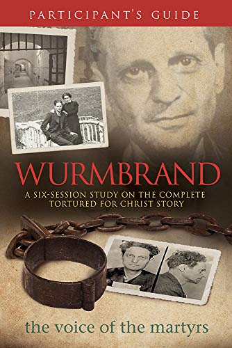 Stock image for Wurmbrand Participant's Guide: A Six-Session Study on the Complete Tortured for Christ Story for sale by SecondSale