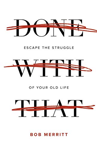 9780830777105: Done with That: Escape the Struggle of Your Old Life